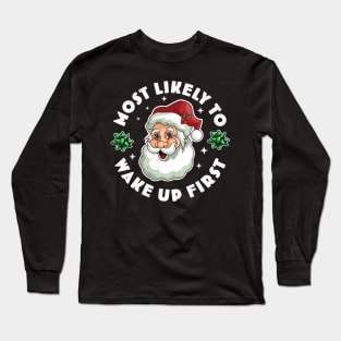 Most Likely To Wake up First Funny Matching Christmas Santa Long Sleeve T-Shirt